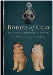 BODIES OF CLAY: ON PREHISTORIC HUMANISED POTTERY 