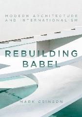 REBUILDING BABEL "MODERN ARCHITECTURE AND INTERNATIONALISM"