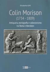 COLIN MORISON (1734-1809) "ANTIQUARIA, STORIOGRAFIA E COLLEZIONISMO TRA ROMA E ABERDEEN"