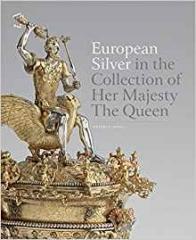 EUROPEAN SILVER "IN THE COLLECTION OF HER MAJESTY THE QUEEN"