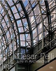 CESAR PELLI "LIFE IN ARCHITECTURE"