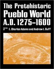 THE PROTOHISTORIC PUEBLO WORLD, A.D. 1275-1600