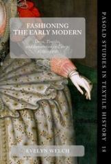 FASHIONING THE EARLY MODERN "DRESS, TEXTILES, AND INNOVATION IN EUROPE, 1500-1800"