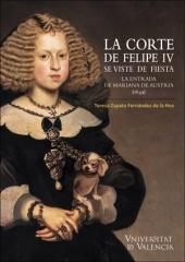 LA CORTE DE FELIPE IV SE VISTE DE FIESTA "LA ENTRADA DE MARIANA DE AUSTRIA (1649)"