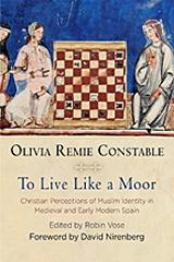 TO LIVE LIKE A MOOR "CHRISTIAN PERCEPTIONS OF MUSLIM IDENTITY IN MEDIEVAL AND EARLY MODERN SPAIN"