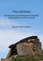 TIME AND STONE "THE EMERGENCE AND DEVELOPMENT OF MEGALITHS AND MEGALITHIC SOCIETIES IN EUROPE"
