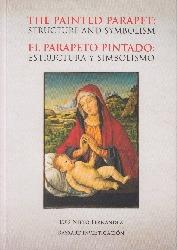 THE PAINTED PARAPET = EL PARAPETO PINTADO "STRUCTURE AND SYMBOLISM = ESTRUCTURA Y SIMBOLISMO"
