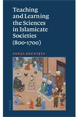 TEACHING AND LEARNING THE SCIENCES IN ISLAMICATE SOCIETIES (800-1700)