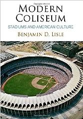 MODERN COLISEUM "STADIUMS AND AMERICAN CULTURE"