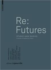 RE - FUTURES: STUDIO HANI RASHID; UNIVERSITY OF APPLIED ARTS VIENNA