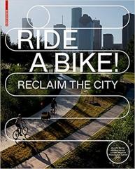 RIDE A BIKE! RECLAIM THE CITY "ONLY BY BICYCLE - THE FUTURE OF THE CITY"