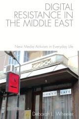 DIGITAL RESISTANCE IN THE MIDDLE EAST "NEW MEDIA ACTIVISM IN EVERYDAY LIFE"