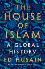 THE HOUSE OF ISLAM "A GLOBAL HISTORY"