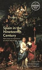 SPAIN IN THE NINETEENTH CENTURY "NEW ESSAYS ON EXPERIENCES OF CULTURE AND SOCIETY"