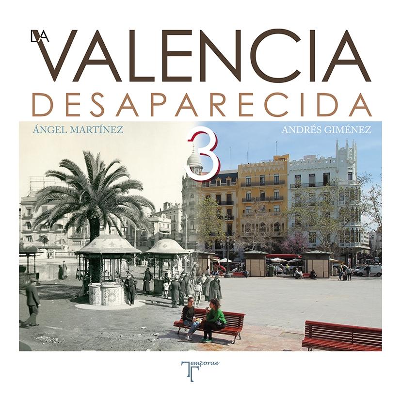 LA VALENCIA DESAPARECIDA  Vol.3