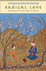 RADICAL LOVE "TEACHINGS FROM THE ISLAMIC MYSTICAL TRADITION "