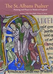 THE ST. ALBANS PSALTER " PAINTING AND PRAYER IN MEDIEVAL ENGLAND"