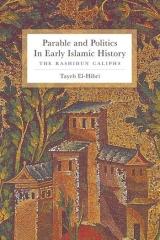 PARABLE AND POLITICS IN EARLY ISLAMIC HISTORY "THE RASHIDUN CALIPHS"