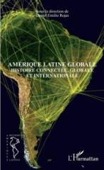 AMÉRIQUE LATINE GLOBALE "HISTOIRE CONNECTÉE, GLOBALE ET INTERNATIONALE"