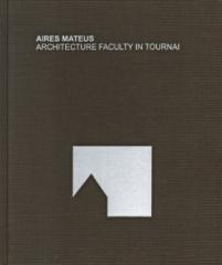 AIRES MATEUS: ARCHITECTURE FACULTY IN TOURNAI 