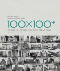 100 X 100+ ARQUITECTOS DEL SIGLO XX EN MÉXICO