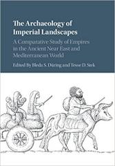 THE ARCHAEOLOGY OF IMPERIAL LANDSCAPES "A COMPARATIVE STUDY OF EMPIRES IN THE ANCIENT NEAR EAST AND MEDITERRANEAN WORLD"