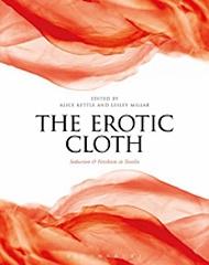 THE EROTIC CLOTH "SEDUCTION AND FETISHISM IN TEXTILES"