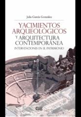 YACIMIENTOS ARQUEOLÓGICOS Y ARQUITECTURA CONTEMPORÁNEA  "INTERVENCIONES EN EL PATRIMONIO"