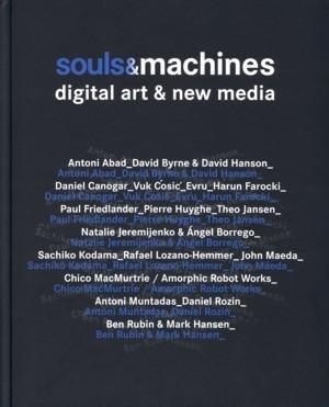 MACHINES & SOULS. DIGITAL ART AND NEW MEDIA