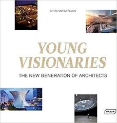 YOUNG VISIONARIES: THE NEW GENERATION OF ARCHITECTS 