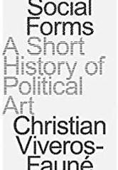 SOCIAL FORMS: A SHORT HISTORY OF POLITICAL ART