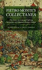 PIETRO MONTE'S COLLECTANEA "THE ARMS, ARMOUR AND FIGHTING TECHNIQUES OF A FIFTEENTH-CENTURY SOLDIER"