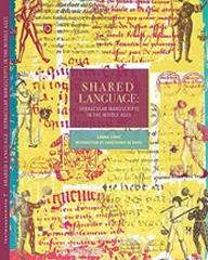SHARED LANGUAGE: VERNACULAR MANUSCRIPTS OF THE MIDDLE AGES