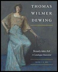 THOMAS WILMER DEWING (2 VOLS.) "BEAUTY INTO ART : A CATALOGUE RAISONNE"