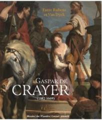 GASPAR DE CRAYER "UN PEINTRE DE COUR ENTRE RUBENS ET VAN DYCK (1584-1669)"