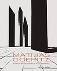 MATHIAS GOERITZ "MODERNIST ART AND ARCHITECTURE IN COLD WAR MEXICO"