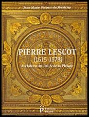 PIERRE LESCOT(1515-1578)  "ARCHITECTE DU ROI ET DE LA PLEIADE"
