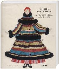 TAILORED FOR FREEDOM "THE ARTISTIC DRESS IN 1900 IN FASHION, ART, AND SOCIETY"