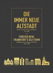 FOREVER NEW: FRANKFURT'S OLD TOWN  "BUILDING BETWEEN DOM AND RÖMER SINCE 1900 "