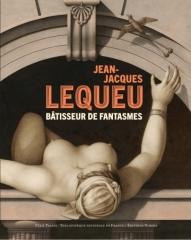 JEAN-JACQUES LEQUEU - BATISSEUR DE FANTASMES
