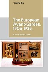 THE EUROPEAN AVANT-GARDES, 1905-1935 : A PORTABLE GUIDE