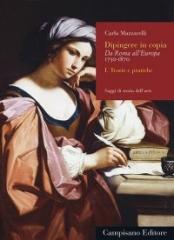 DIPINGERE IN COPIA. "DA ROMA ALL'EUROPA, 1750-1870. 1. TEORIE E PRATICHE"