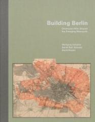 BUILDING BERLIN "DEVELOPERS WHO SHAPED THE EMERGING METROPOLIS"