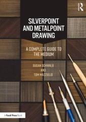 SILVERPOINT AND METALPOINT DRAWING "A COMPLETE GUIDE TO THE MEDIUM"