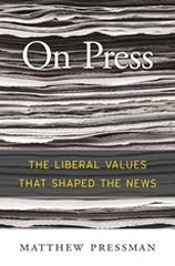 ON PRESS "THE LIBERAL VALUES THAT SHAPED THE NEWS"