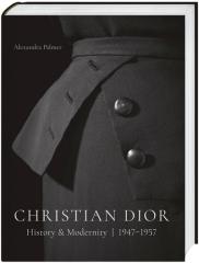 CHRISTIAN DIOR "HISTORY AND MODERNITY, 1947-1957"