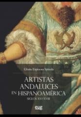 ARTISTAS ANDALUCES EN HISPANOAMÉRICA "SIGLOS XVI-XVIII"