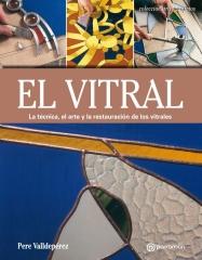 EL VITRAL "LA TÉCNICA, EL ARTE Y LA RESTAURACIÓN DE LOS VITRALES"