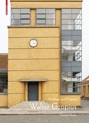 WALTER GROPIUS BUILDINGS AND PROJECTS (ARBEITSTITEL)