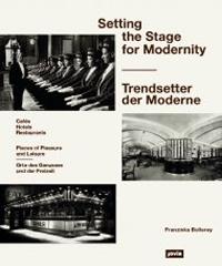 SETTING THE STAGE FOR MODERNITY : CAFÉS, HOTELS, RESTAURANTS. 